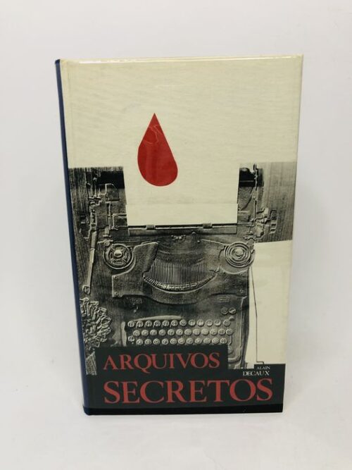 Arquivos secretos - Alain Decaux