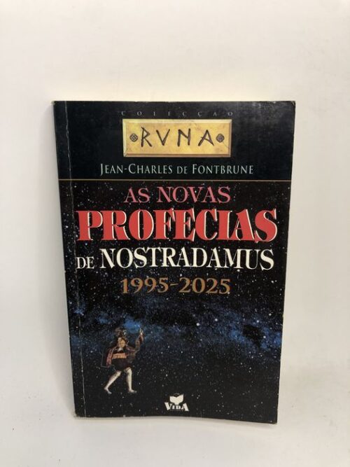 As Novas Profecias de Nostradamus 1995/2025