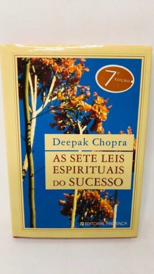 As Sete Leis Espirituais do Sucesso - Deepak Chopra