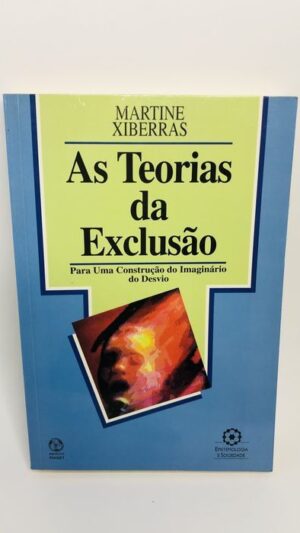 As Teorias da Exclusão - Martine Xiberras