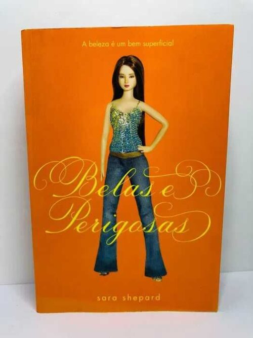 Belas e Perigosas - Sara Shepard