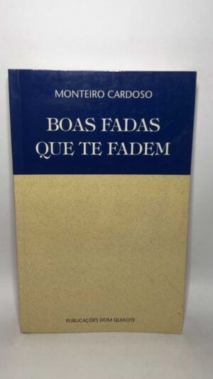 Boas Fadas que te Fadem - António Monteiro Cardoso
