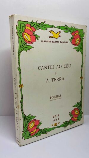 Cantei ao Céu e à Terra (Poesias) - Clarisse Barata Sanches