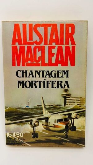 Chantagem Mortífera - Alistair Maclean
