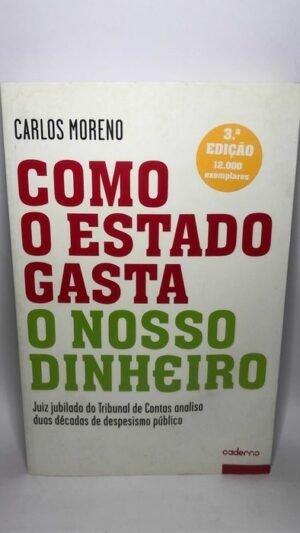 Como o Estado Gasta o Nosso Dinheiro - Carlos Moreno