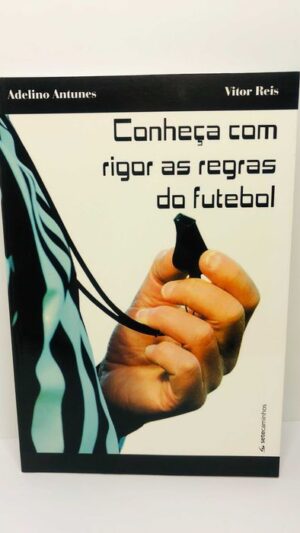Conheça com Rigor as Regras do Futebol