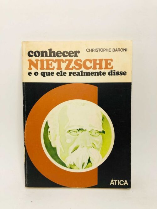 Conhecer Nietzsche e o que ele realmente disse - Christophe Baroni