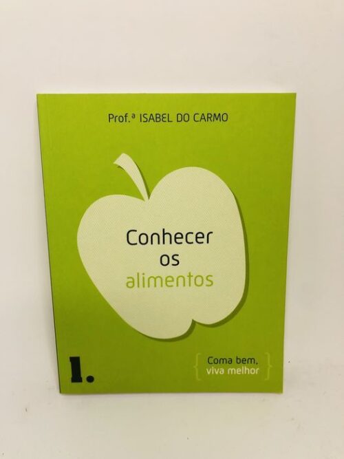 Conhecer os Alimentos - Isabel do Carmo