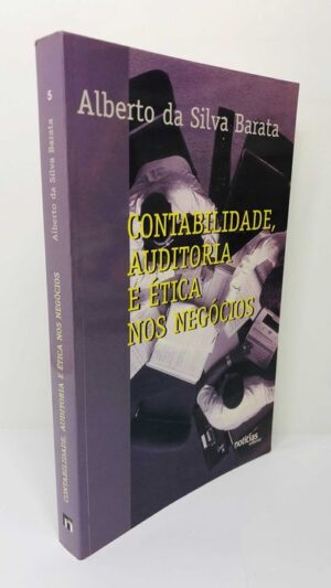 Contabilidade e Ética nos Negócios - Alberto da Silva Barata