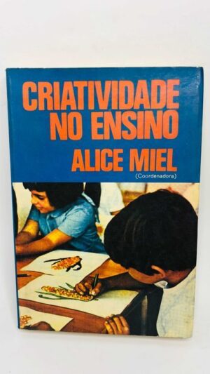 Criatividade no Ensino - Alice Miel