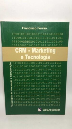 CRM - Marketing e Tecnologia de Francisco Ferrão