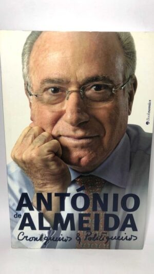 Croniqueiros e Politiqueiros - António de Almeida