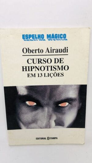 Curso de Hipnotismo em 13 Lições - Oberto Airaudi