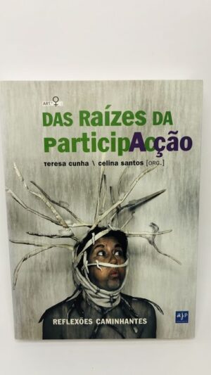 Das Raízes da ParticipAção - Teresa Cunha  Celina Santos