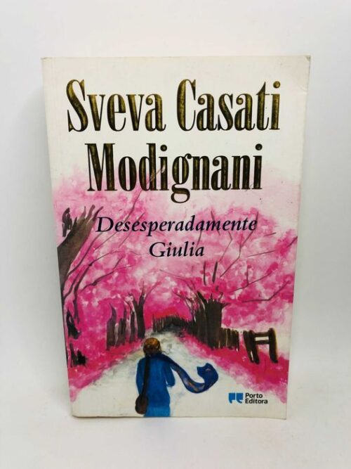 Desesperadamente Giulia - Sveva Casati Modignani