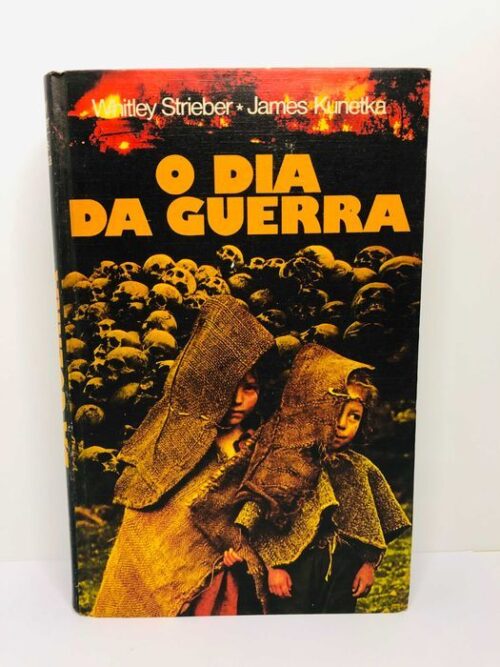 Dia da Guerra - James Kunetka e Whitley Strieber