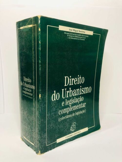 Direito do Urbanismo e Legislação Complementar - José Miguel Sardinha
