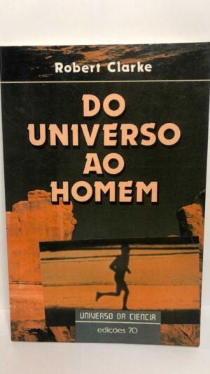 Do Universo ao Homem - Robert Clarke