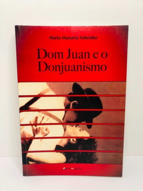 Dom Juan e o Donjuanismo - Maria Manuela Sobrinho