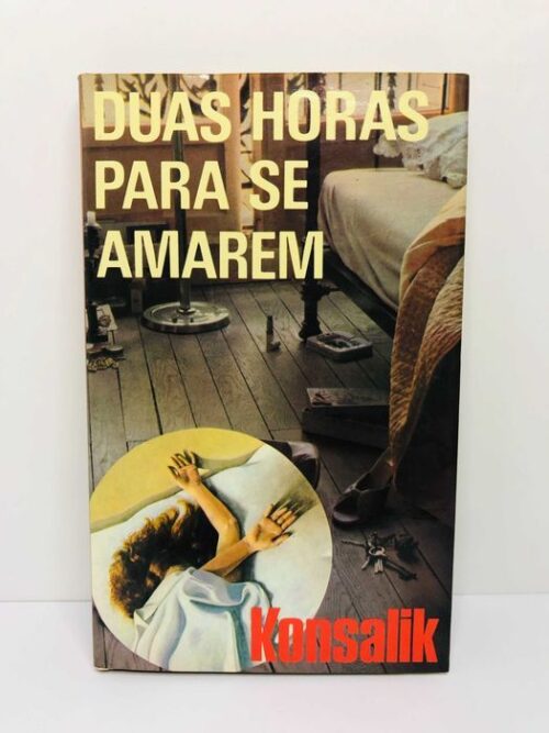 Duas horas para se amarem - Konsalik