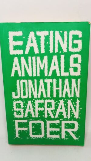 Eating Animals - Jonathan Safran Foer