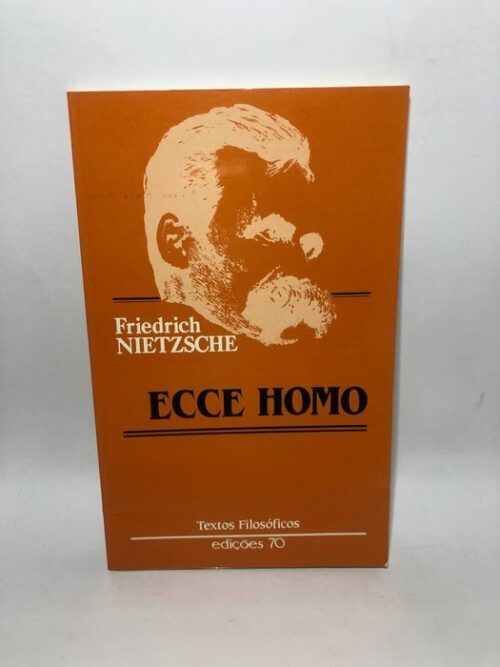 Ecce Homo - Friedrich Nietzsche