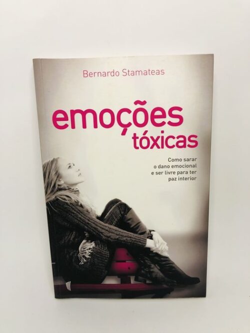 Emoções Tóxicas - Bernardo Stamateas