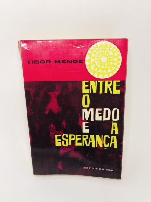 Entre o Medo e a Esperança - Tibor Mende