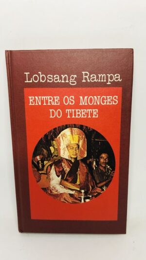 Entre os Monges do Tibet - Lobsang Rampa