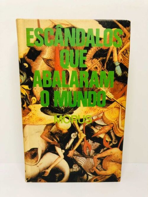Escândalos que Abalaram o Mundo - Morus