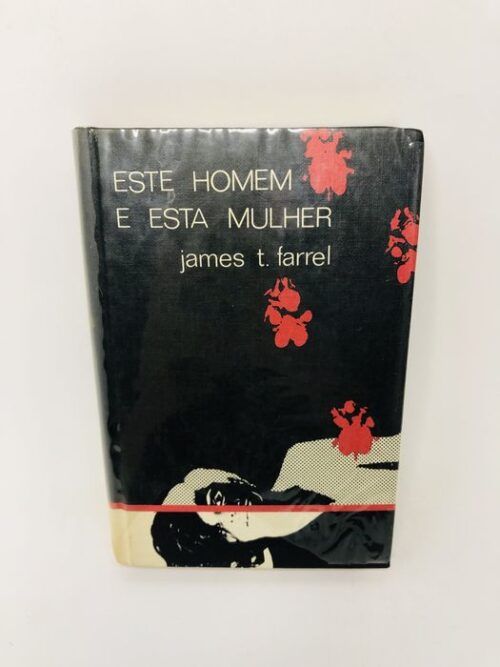 Este homem e esta mulher - James T. Farrell