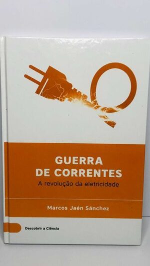 Guerra de Corrente (A revolução da eletricidade) - Marcos Jaén Sánchez