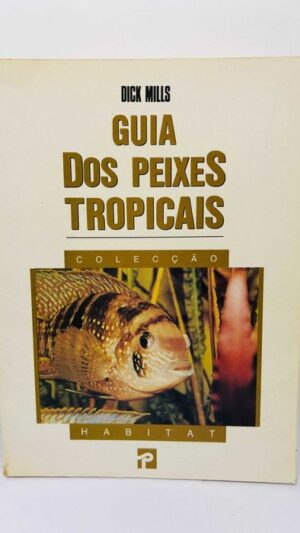 Guia dos Peixes Tropicais - Dick Mills