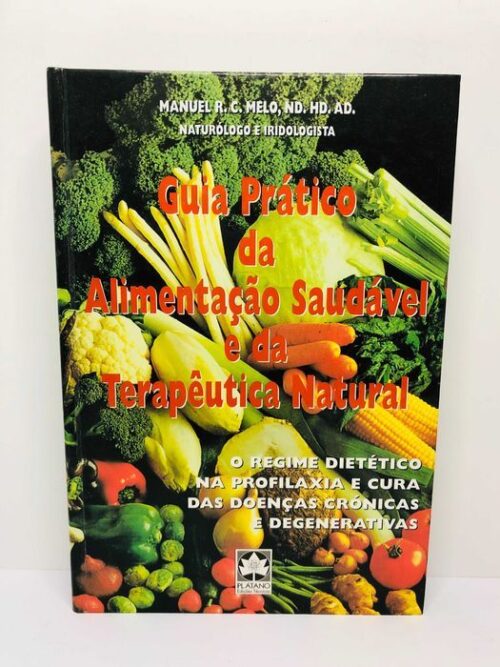 Guia Prático da Alimentação Saudável e da Terapêutica Natural
