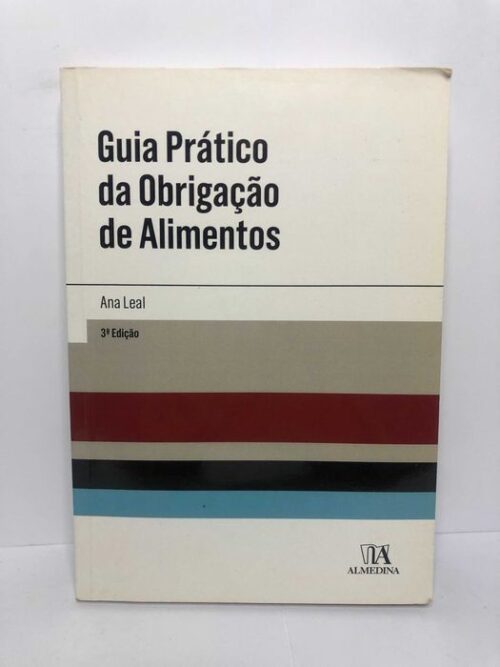 Guia Prático da Obrigação de Alimentos - Ana Leal