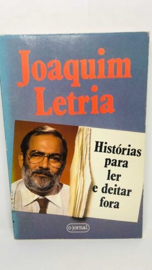 Histórias para ler e deitar fora - Joaquim Letria