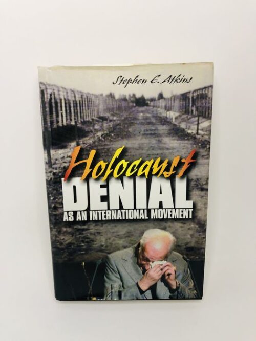 Holocaust Denial as an International Movement - Stephen E. Atkins