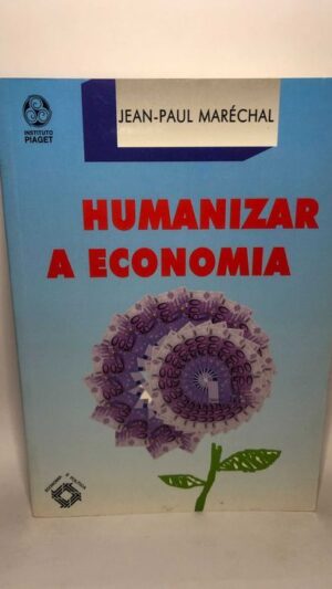 Humanizar a Economia - Jean Paul Maréchal