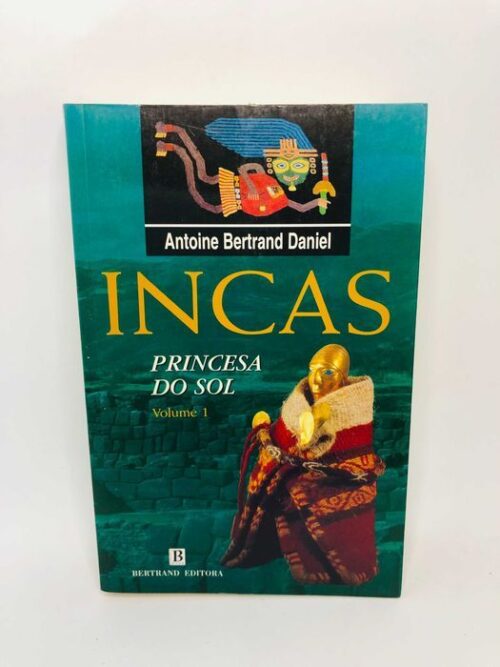 Incas - Princesa do Sol - Antoine Bertrand Daniel