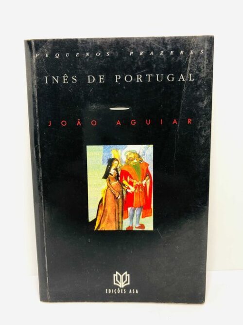 Inês de Portugal - João Aguiar