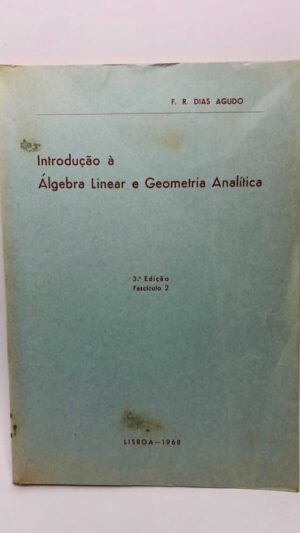 Introdução à Álgebra Linear e Geometria Analítica - F. R. Dias Agudo