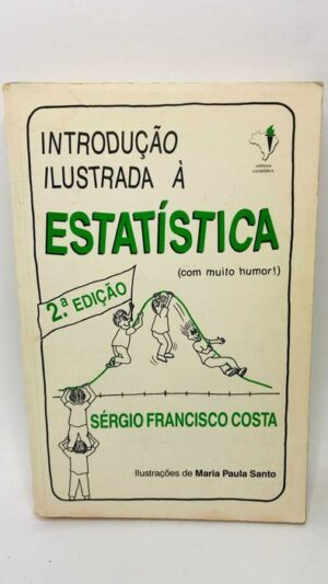 Introdução Ilustrada à Estatística - Sérgio Francisco Costa