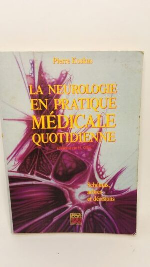 La neurologie en pratique médicale quotidienne - Pierre Koskas
