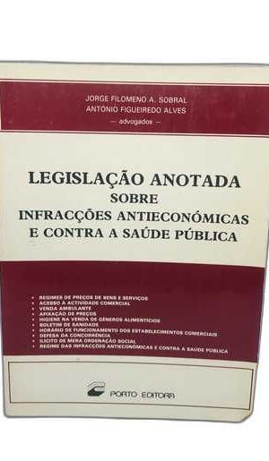 Legislação Anotada Sobre Infrações Antieconómicas E Contra A Saúde..