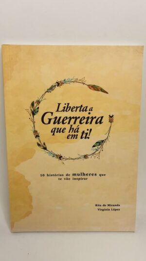 Liberta a Guerreira que há em ti - Rita de Miranda