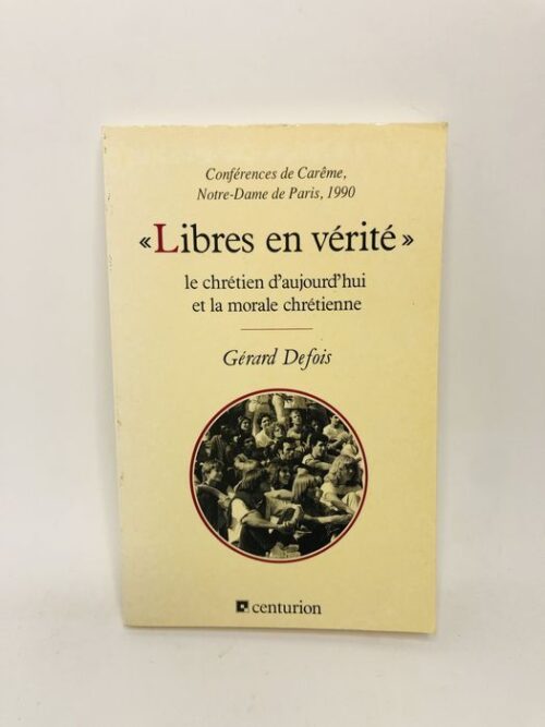 «Libres en vérité» - Gérard Defois