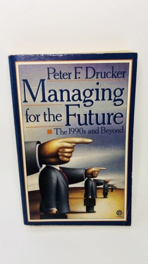 Managing for the Future - Peter F. Drucker