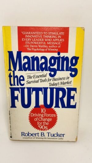 Managing the Future - Robert B. Tucker