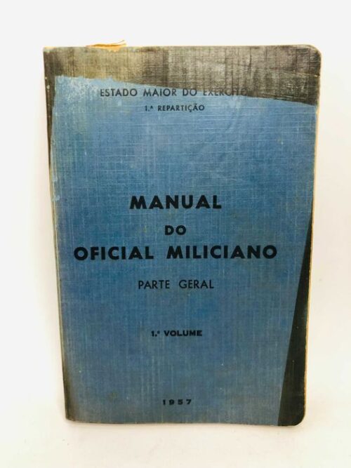 Manual do Oficial Miliciano 1º Volume 1957 [Estado Maior do Exercito]