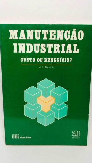 Manutenção Industrial (Custo ou Benefício) - Jean Paul Souris